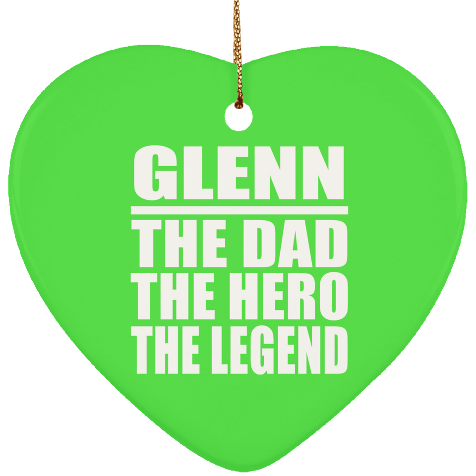 Glenn The Dad The Hero The Legend - Heart Ornament