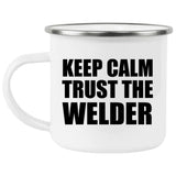 Keep Calm and Trust The Welder - 12oz Camping Mug