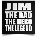 Jim The Dad The Hero The Legend - Poster Square