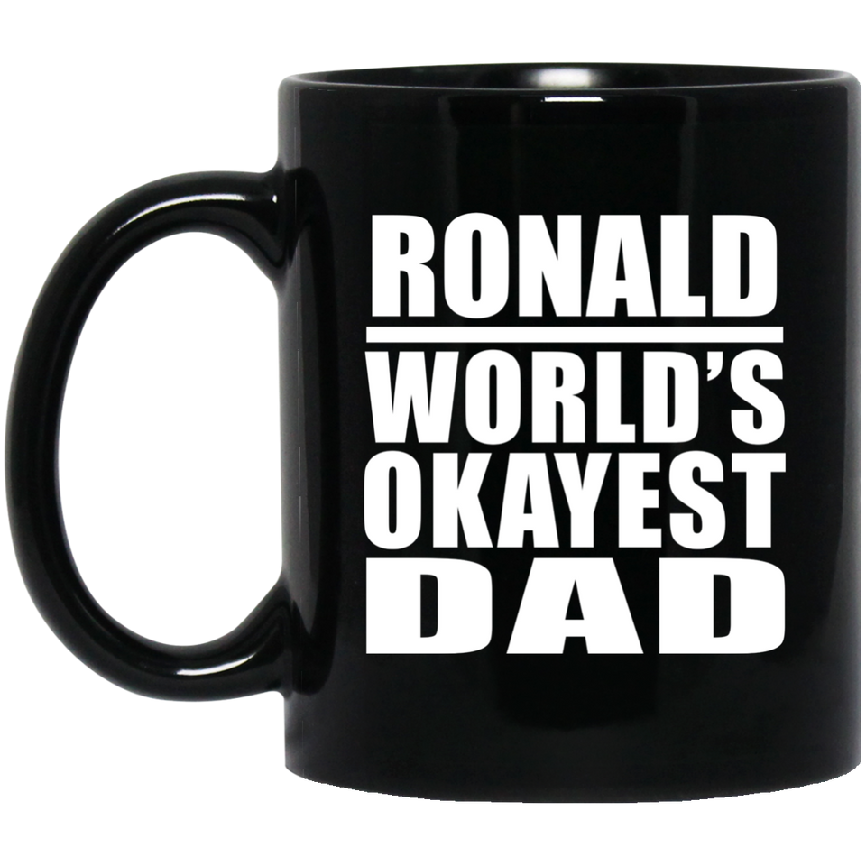 Ronald World's Okayest Dad - 11 Oz Coffee Mug Black