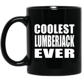 Coolest Lumberjack Ever - 11 Oz Coffee Mug Black