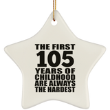 105th Birthday First 105 Years of Childhood Are The Hardest - Star Ornament