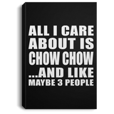 All I Care About Is Chow Chow - Canvas Portrait