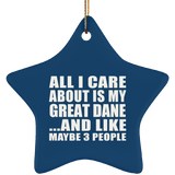 All I Care About Is My Great Dane - Star Ornament