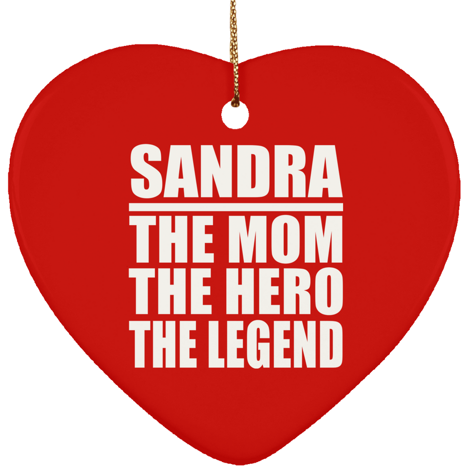 Sandra The Mom The Hero The Legend - Heart Ornament