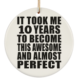 10th Birthday Took 10 Years To Become Awesome & Perfect - Circle Ornament