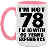 78th Birthday I'm Not 78 I'm 18 With 60 Years Experience - 15oz Accent Mug Pink