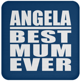 Angela Best Mum Ever - Drink Coaster