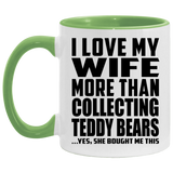 I Love My Wife More Than Collecting Teddy Bears - 11oz Accent Mug Green