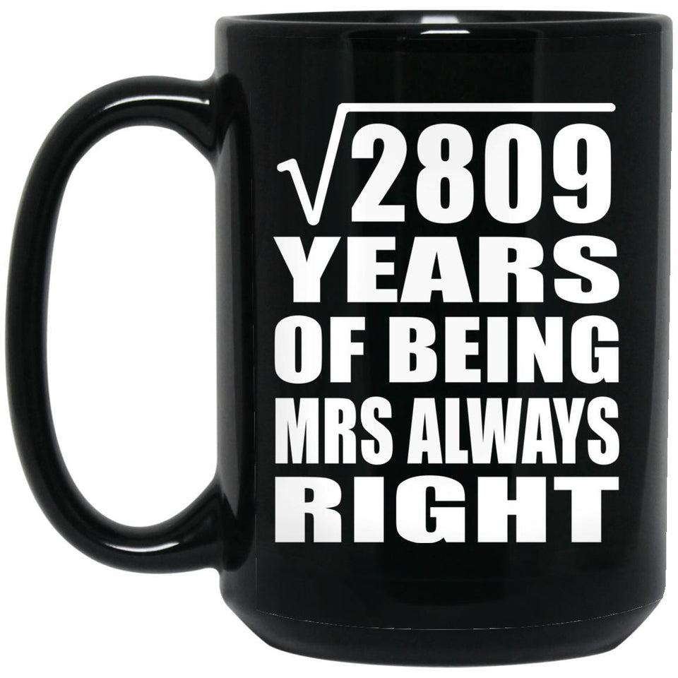 53rd Anniversary Square Root of 2809 Years Mrs Always Right - 15oz Coffee Mug Black