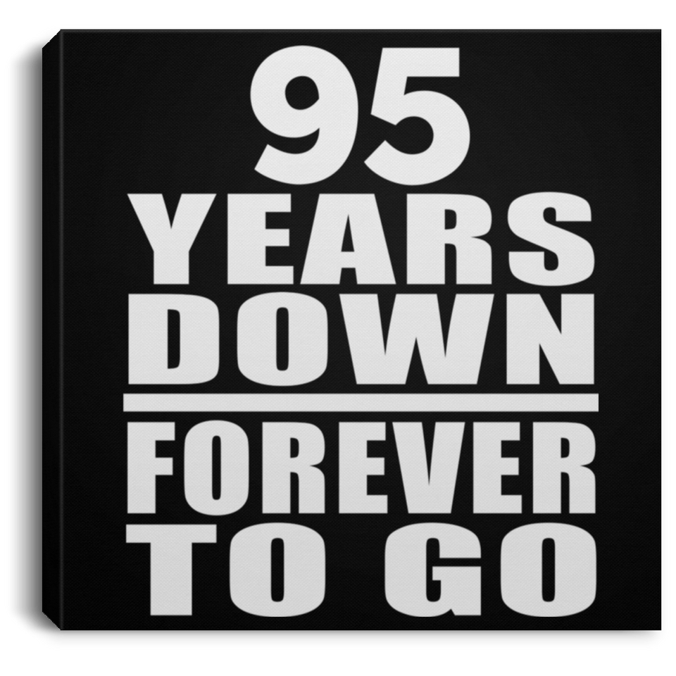 95th Anniversary 95 Years Down Forever to Go - Canvas Square