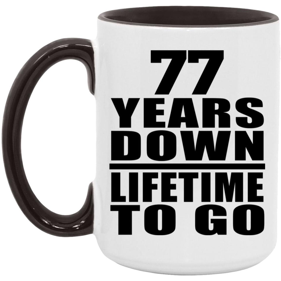 77th Anniversary 77 Years Down Lifetime To Go - 15oz Accent Mug Black