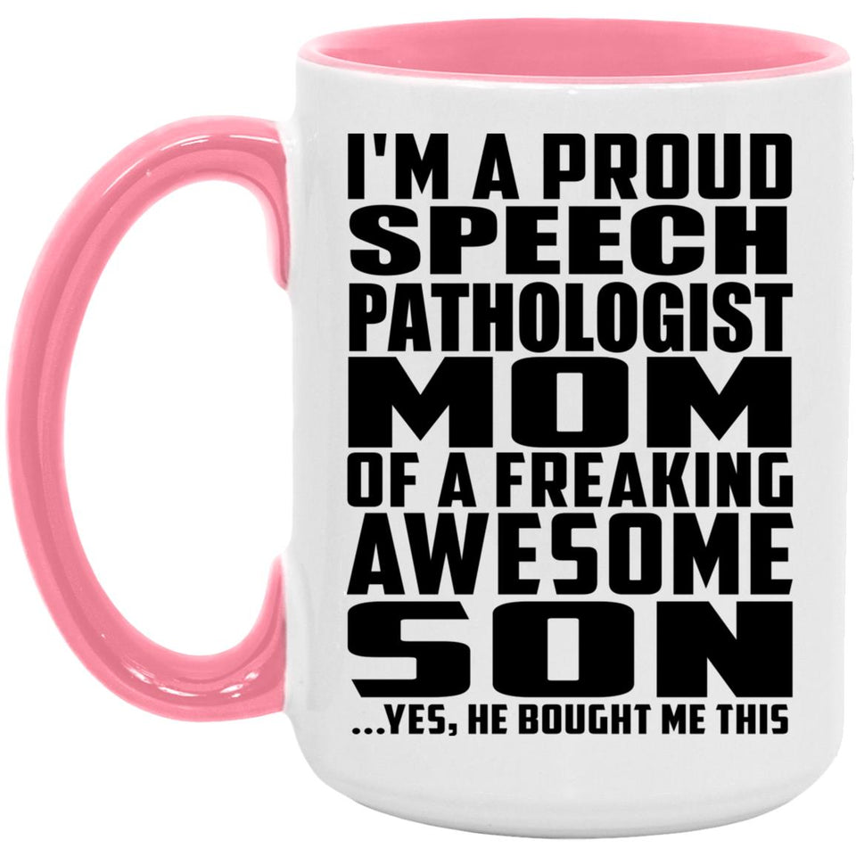 Proud Speech Pathologist Mom Of Awesome Son - 15oz Accent Mug Pink