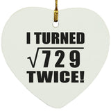 54th Birthday I Turned Square Root of 729 Twice - Heart Ornament