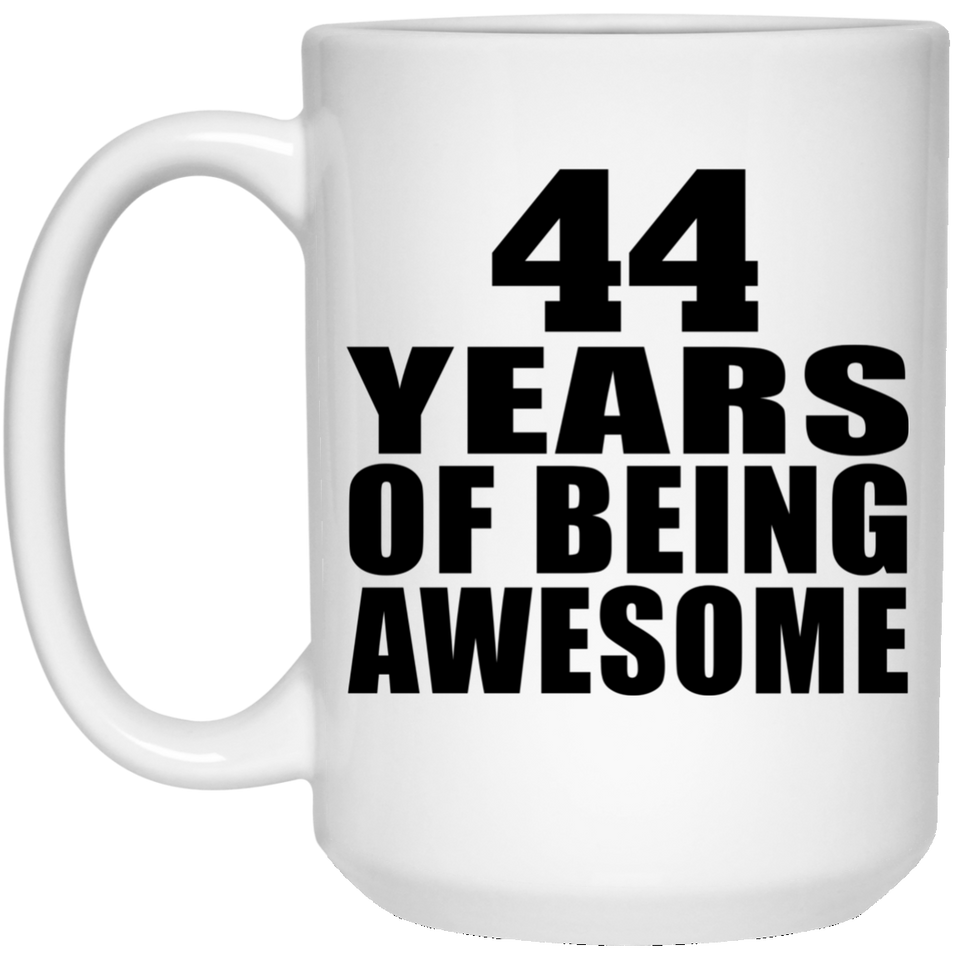 44th Birthday 44 Years Of Being Awesome - 15 Oz Coffee Mug