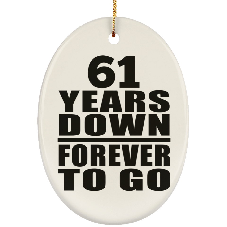 61st Anniversary 61 Years Down Forever to Go - Oval Ornament