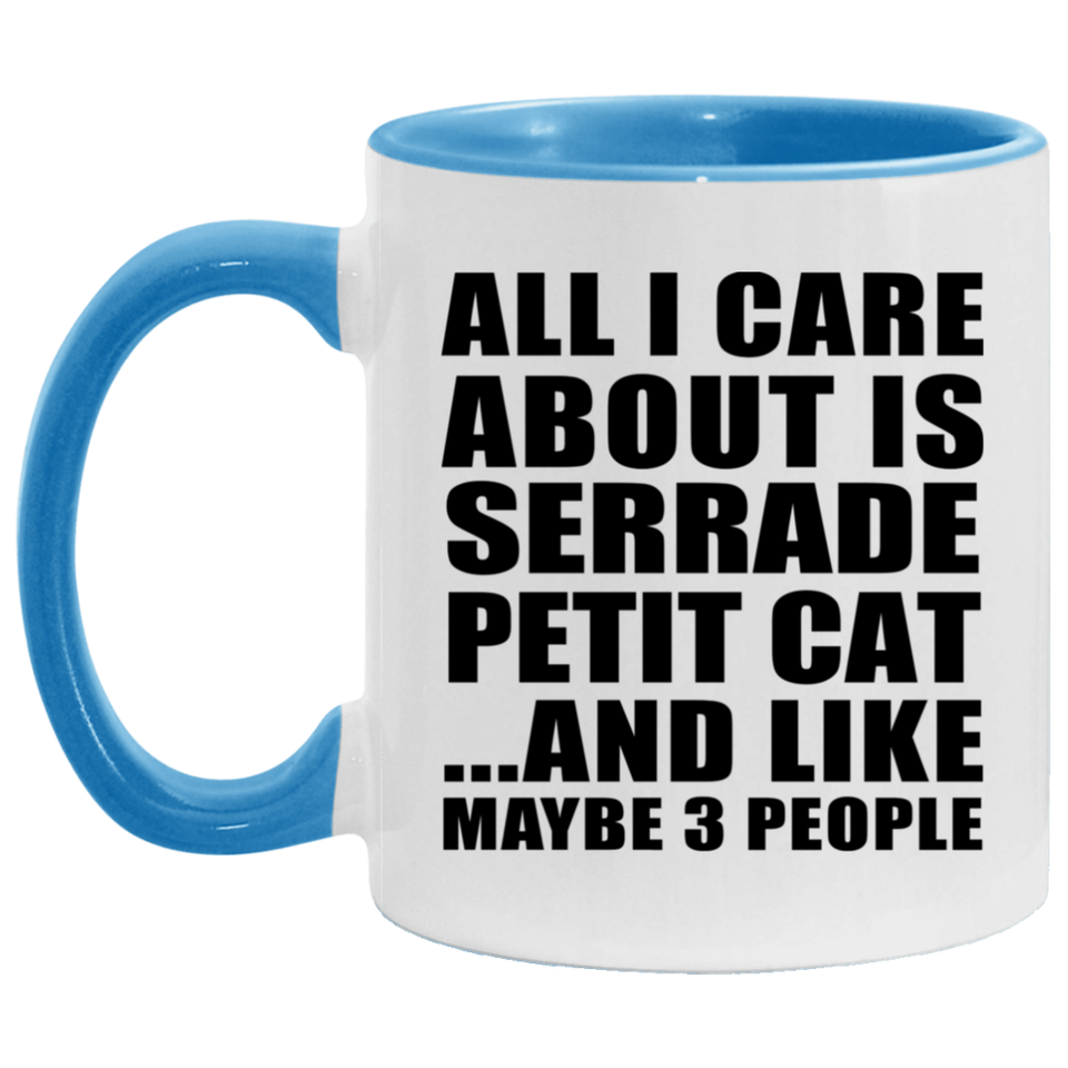 All I Care About Is Serrade Petit Cat - 11oz Accent Mug Blue