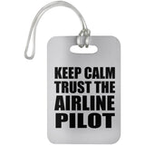 Keep Calm and Trust The Airline Pilot - Luggage Bag Tag