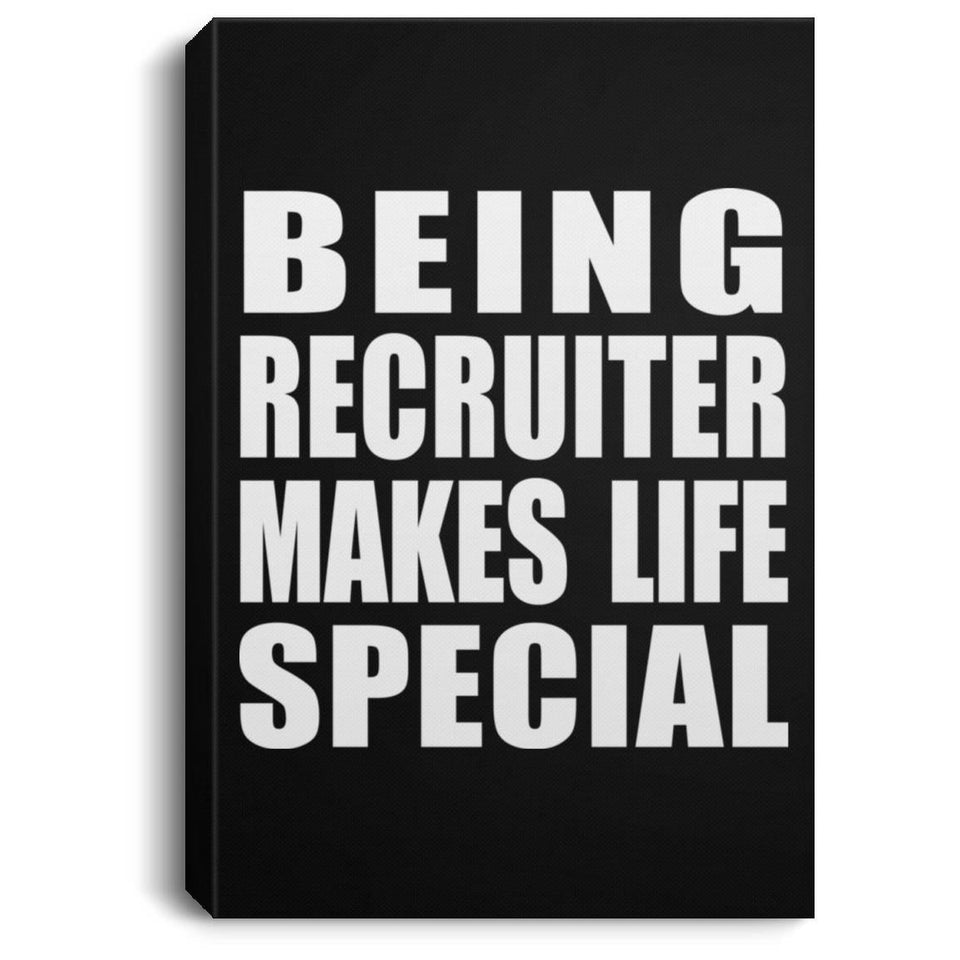 Being Recruiter Makes Life Special - Canvas Portrait