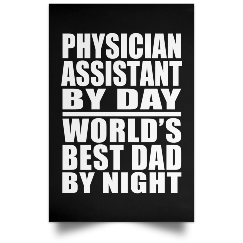 Physician Assistant By Day World's Best Dad By Night - Poster Portrait