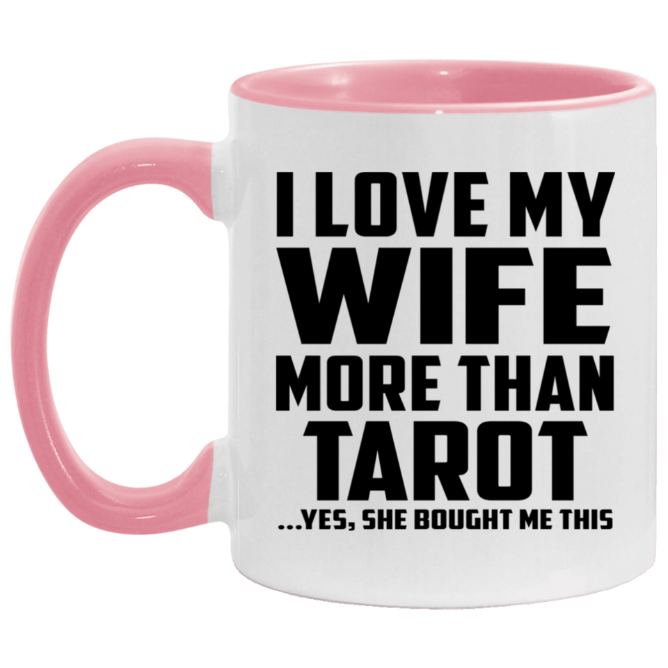 I Love My Wife More Than Tarot - 11oz Accent Mug Pink
