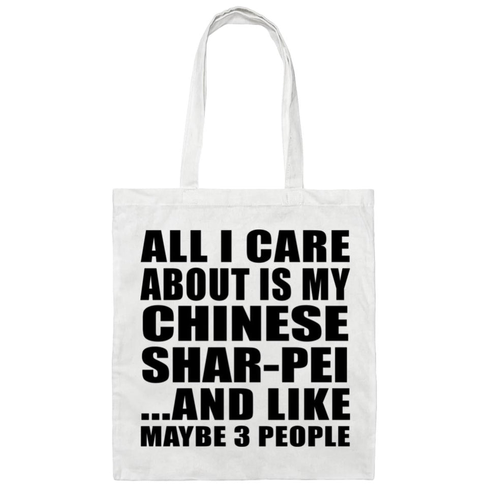 All I Care About Is My Chinese Shar-Pei - Tote Bag White