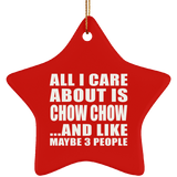 All I Care About Is Chow Chow - Star Ornament