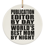 Publication Editor By Day World's Best Mom By Night - Circle Ornament