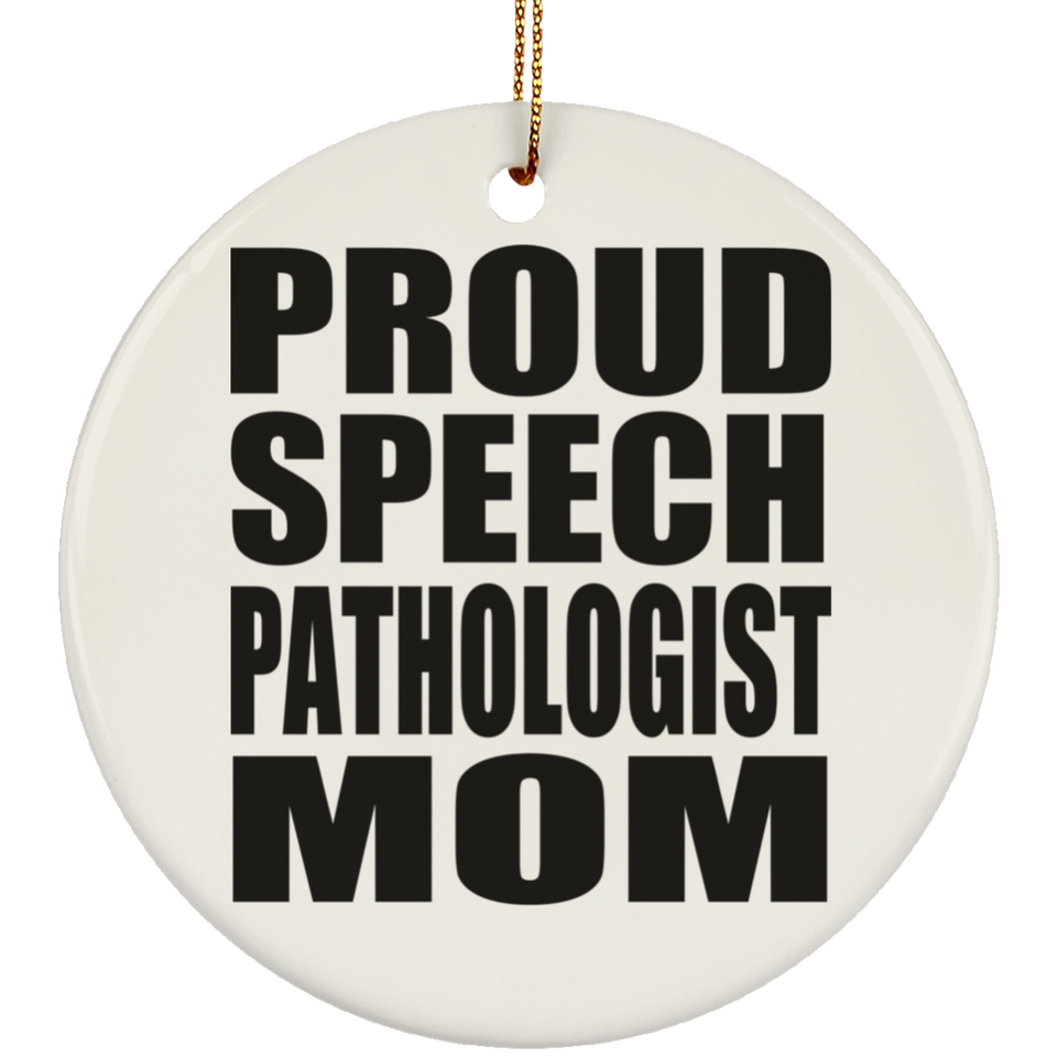 Proud Speech Pathologist Mom - Circle Ornament