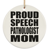 Proud Speech Pathologist Mom - Circle Ornament