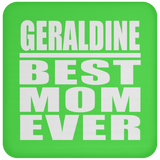 Geraldine Best Mom Ever - Drink Coaster