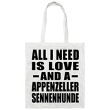 All I Need Is Love And A Appenzeller Sennenhunde - Tote Bag White