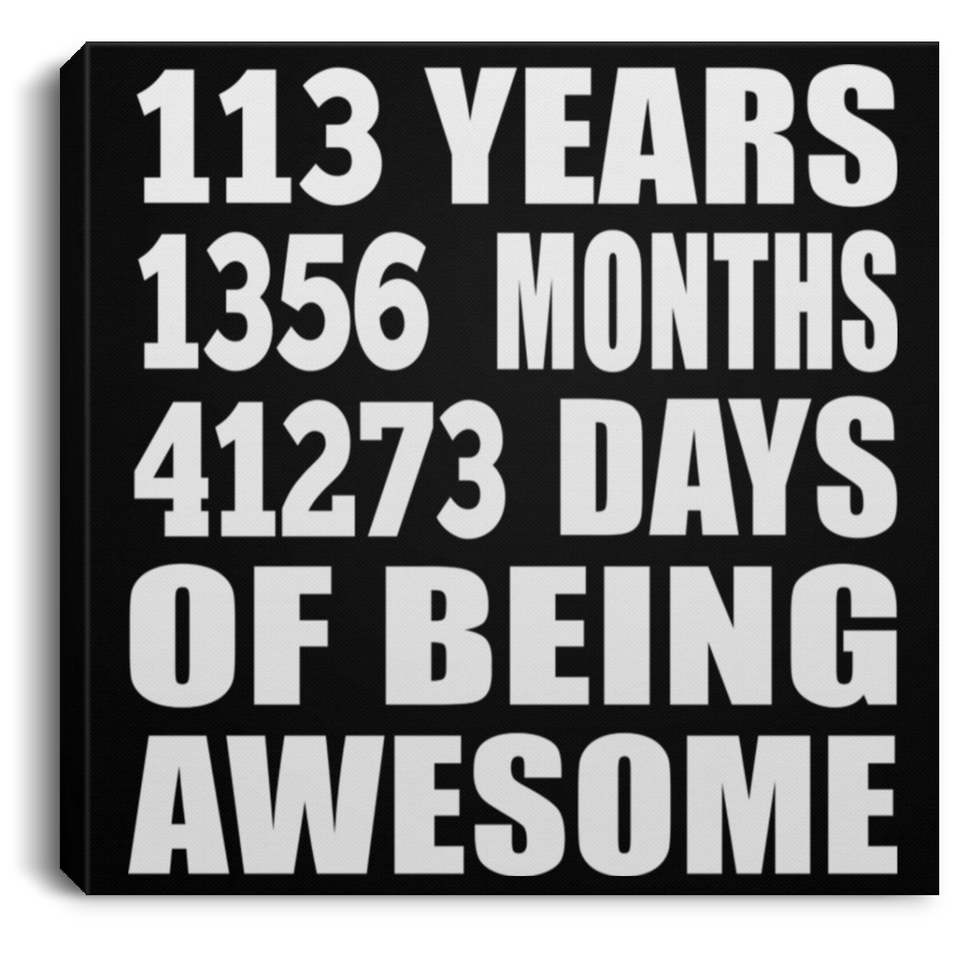 113th Birthday 113 Years 1356 Months 41273 Days Of Awesome - Canvas Square