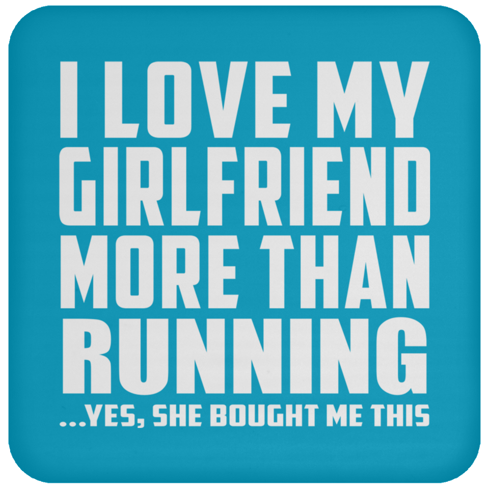 I Love My Girlfriend More Than Running - Drink Coaster