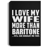 I Love My Wife More Than Baritone - Canvas Portrait
