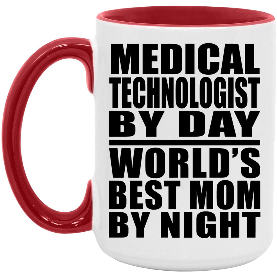 Medical Technologist By Day World's Best Mom By Night - 15oz Accent Mug Red