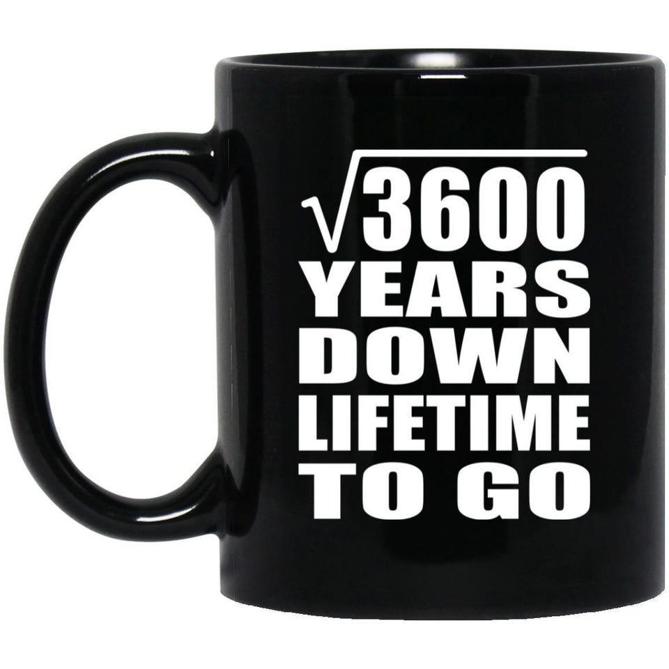 60th Anniversary Square Root of 3600 Years Lifetime To Go - 11oz Coffee Mug Black