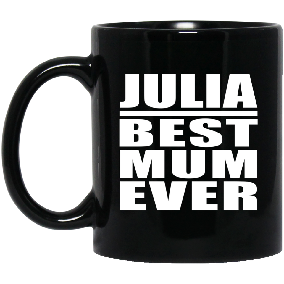 Julia Best Mum Ever - 11 Oz Coffee Mug Black