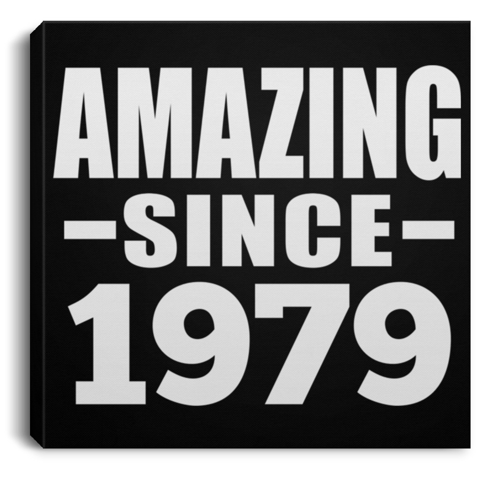 45th Birthday Amazing Since 1979 - Canvas Square