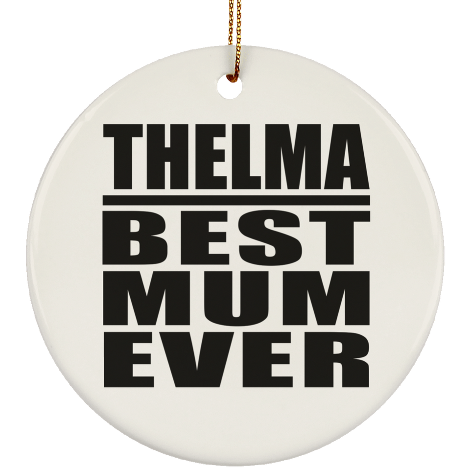 Thelma Best Mum Ever - Circle Ornament