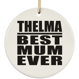 Thelma Best Mum Ever - Circle Ornament