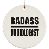 Badass Audiologist - Circle Ornament