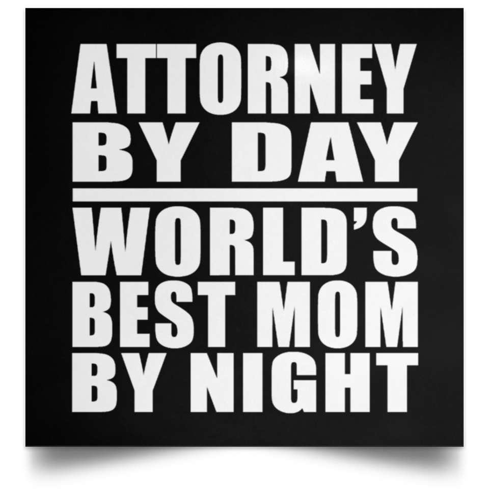 Attorney By Day World's Best Mom By Night - Poster Square