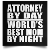 Attorney By Day World's Best Mom By Night - Poster Square