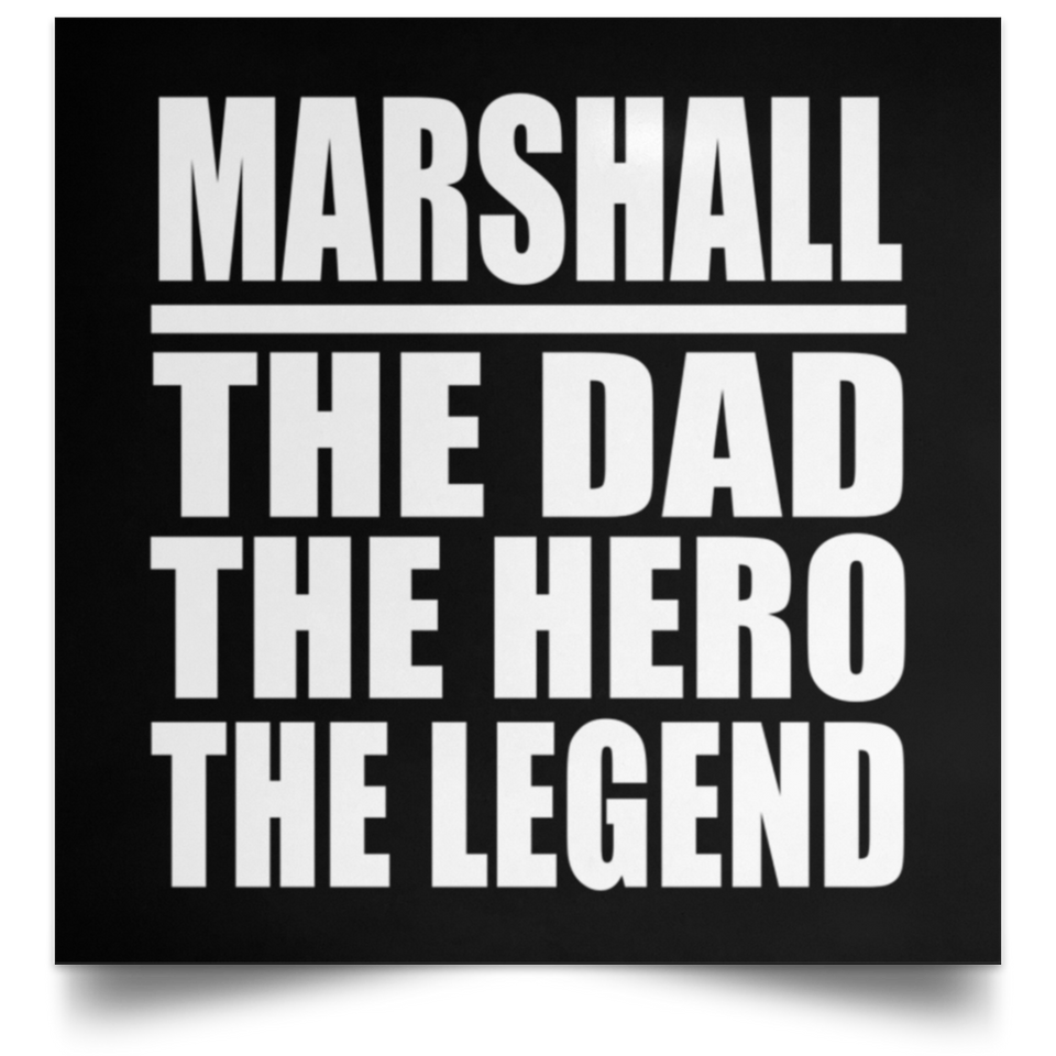 Marshall The Dad The Hero The Legend - Poster Square