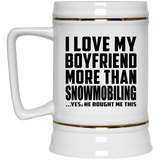 I Love My Boyfriend More Than Snowmobiling - Beer Stein