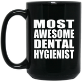 Most Awesome Dental Hygienist - 15 Oz Coffee Mug Black