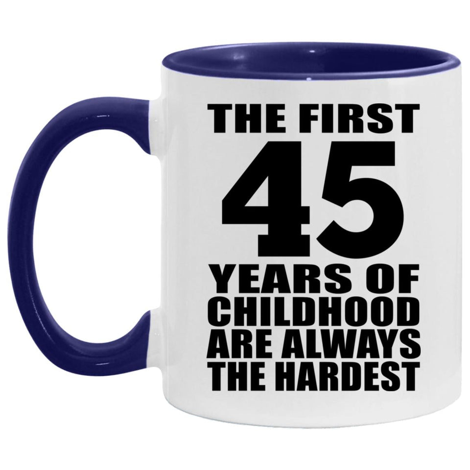 45th Birthday First 45 Years of Childhood Are The Hardest - 11oz Accent Mug Purple