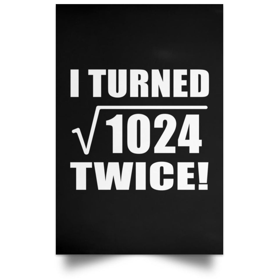 64th Birthday I Turned Square Root of 1024 Twice - Poster Portrait