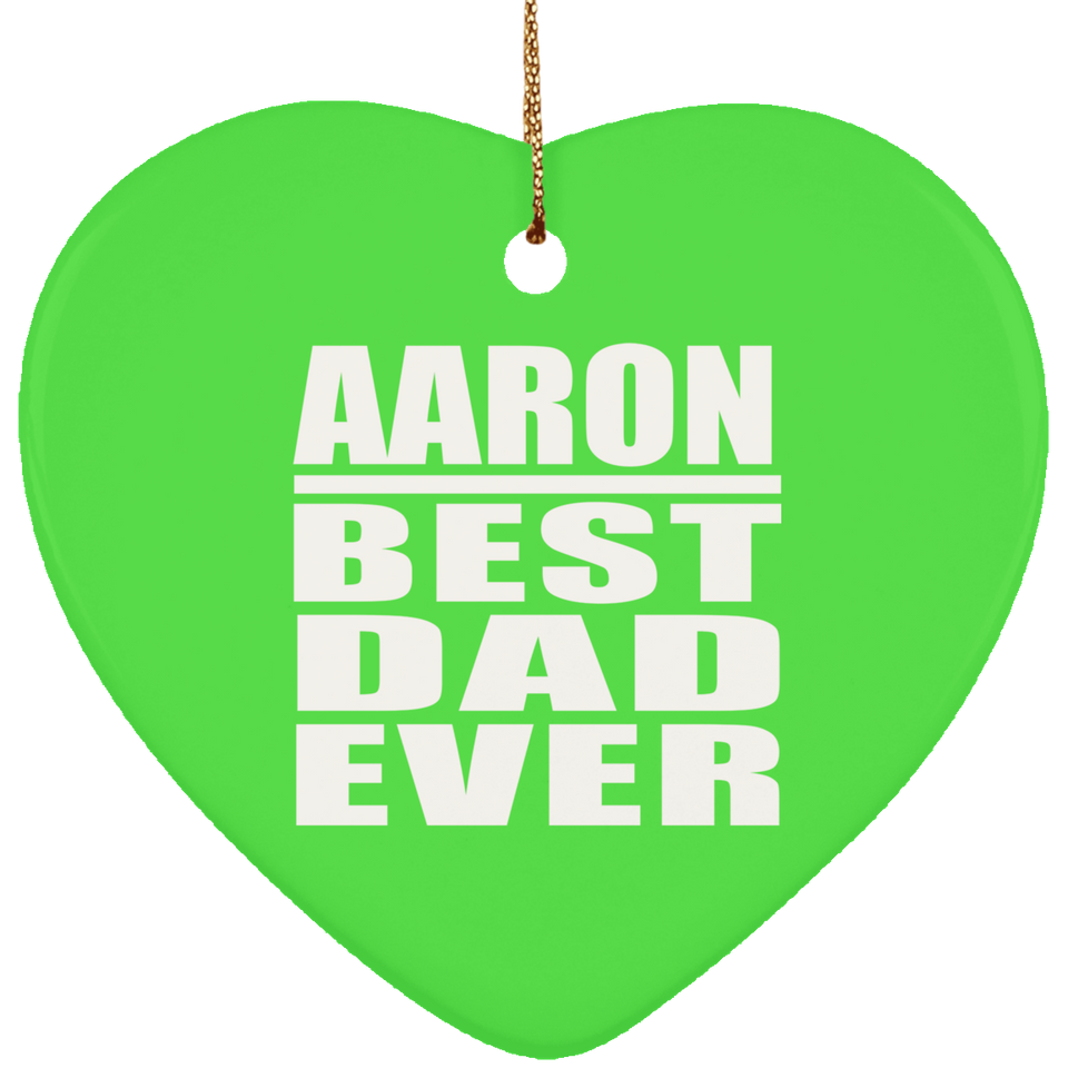 Aaron Best Dad Ever - Heart Ornament